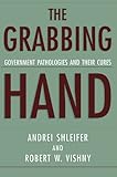 The Grabbing Hand: Government Pathologies and Their Cures
