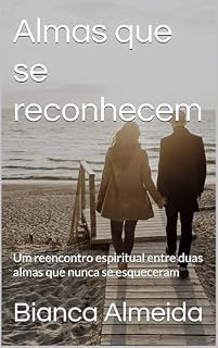 Livro Almas que se reconhecem : Um reencontro espiritual entre duas almas que nunca se esqueceram