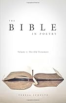 The Bible in Poetry: Volume 1: The Old Testament The Bible in Poetry: Volume 1: The Old Testament