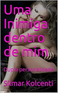 Livro Uma Inimiga dentro de mim: Dupla personalidade  (em busca de um sonho Livro 2)