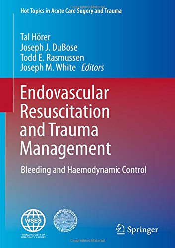 Endovascular Resuscitation and Trauma Management: Bleeding and haemodynamic control (Hot Topics in A - //medicalbooks.filipinodoctors.org
