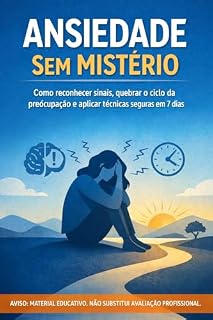 Livro ANSIEDADE SEM MISTÉRIO: Um guia prático para entender sintomas, reduzir o impacto e retomar o controle no dia a dia