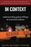 In Context: Understanding Police Killings of Unarmed Civilians