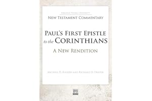 Paul’s First Epistle to the Corinthians: A New Rendition (Brigham Young University New Testament Commentary)