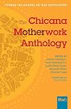 Cecilia Caballero et al. "The Chicana M(other)work Anthology: Porque Sin Madres No Hay Revolucion" (U Arizona Press, 2019)