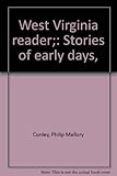 Front cover for the book West Virginia reader; stories of early days by Philip Mallory Conley
