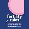 Fertility Rules: The Definitive Guide to Male and Female Reproductive Health