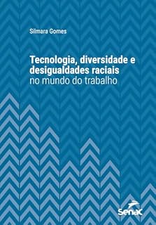 Livro Tecnologia, diversidade e desigualdades raciais no mundo do trabalho (Série Universitária)