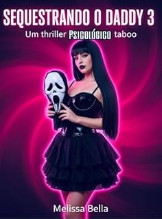 Livro SEQUESTRANDO O DADDY 3 : THRILLER PSICOLÓGICO TABOO (SÉRIE MÁFIAS UNIDAS)