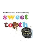 Sweet Tooth: The Bittersweet History of Candy