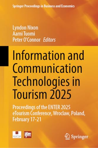 Information and Communication Technologies in Tourism 2025: Proceedings of the ENTER 2025 eTourism Conference, Wroclaw, Poland, February 17-21 (Springer Proceedings in Business and Economics)