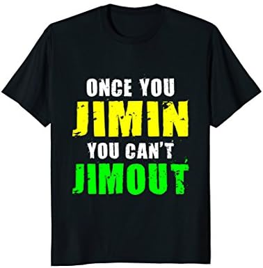 Once you Jimin you can't Jimout T shirt