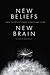 New Beliefs, New Brain: Free Yourself from Stress and Fear