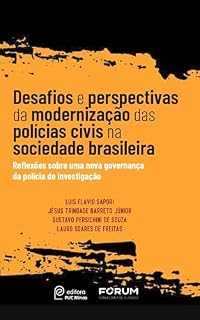 Livro Desafios e perspectivas da modernização das polícias civis na sociedade brasileira: Reflexões sobre uma nova governança da polícia de investigação