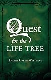 Quest for the Life Tree by Laurie Green Westlake
