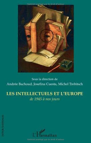 Les  intellectuels et l'Europe de 1945 à nos jours