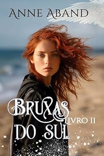 Livro Bruxas do Sul Livro 2: (Fantasia romântica com bruxas e anjos)