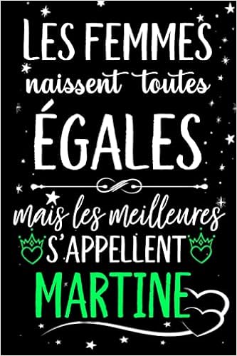 Amazon Com Les Femmes Naissent Toutes Egales Mais Les Meilleures S Appellent Martine Joyeux Anniversaire Humour Carnet De Notes Cadeau Prenom Personnalise Pour Mere Epouse 110 Pages French Edition Gatita Lola Libros Amazon Com Les Femmes Naissent Toutes Egales Mais Les Meilleures S Appellent Martine Joyeux Anniversaire Humour Carnet De Notes Cadeau Prenom Personnalise Pour Mere Epouse 110 Pages French Edition Gatita Lola Libros