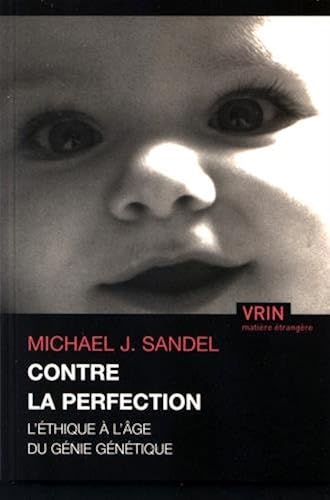 Download Contre la perfection : l'éthique à l'âge du génie génétique PDF
