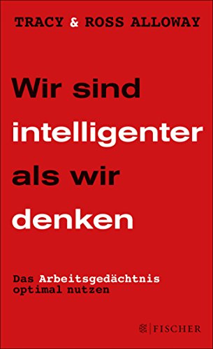 Wir sind intelligenter als wir denken: Das Arbeitsgedächtnis optimal nutzen (Fischer Paperback 19892) (German Edition)
