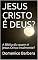 Livro JESUS CRISTO É DEUS?: A Bíblia diz quem é Jesus Cristo realmente?
