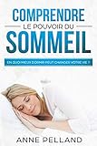 Comprendre le pouvoir du sommeil: En quoi mieux dormir peut changer votre vie ? (French Edition) by Anne Pelland