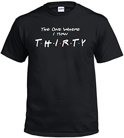 Friends 30th Birthday T-Shirt 2018 Comedy T-Shirt Gift Present