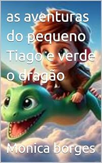 Livro as aventuras do pequeno Tiago e verde o dragão