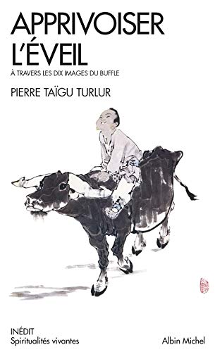 Apprivoiser l'éveil : A travers les dix images du buffle by 