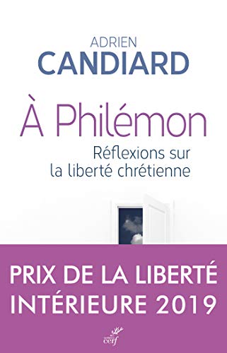 A Philémon - Réflexions sur la liberté chrétienne (French Edition) by Adrien Candiard