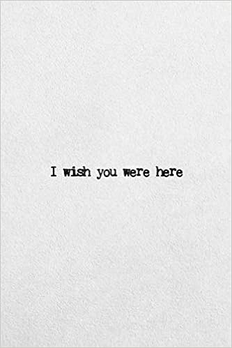 Deep Quotes From Books Amazon - I Wish You Were Here: Deep Quote Lined Journal/ Journal White  Cover / Meaningful Quote / 6X9 Inches / 110 Pages : Lined Notebook: Quotes,  Deep: 9798601159371: Books