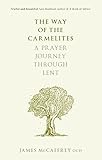 The Way of the Carmelites: A Prayer Journey Through