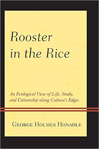 Rooster In The Rice An Ecological View Of Life Study And Citizenship Along Culture S Edges Amazon Co Uk Honadle George Holmes 9780761861195 Books