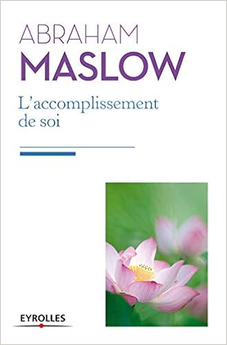 L Accomplissement De Soi De La Motivation A La Plenitude Eyrolles French Edition Maslow Abraham 9782212557299 Amazon Com Books L Accomplissement De Soi De La Motivation A La Plenitude Eyrolles French Edition Maslow Abraham 9782212557299 Amazon Com Books