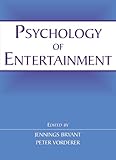 Psychology of Entertainment (Routledge Communication Series) by Jennings Bryant, Peter Vorderer