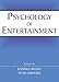 Psychology of Entertainment (Routledge Communication Series) by Jennings Bryant, Peter Vorderer