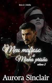 Livro Meu Mafioso & Minha prisão: Volume 2 (Máfia)