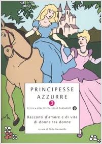 Principesse Azzurre 3 Racconti D Amore E Di Vita Di Donne Tra Donne Amazon Com Books