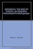 Front cover for the book Indonesia : the rise of capital by Richard Robison
