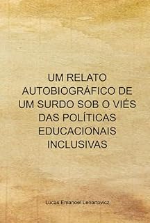 Livro Um Relato Autobiográfico De Um Surdo Sob O Viés Das Políticas Educacionais Inclusivas