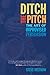 Ditch the Pitch: The Art of Improvised Persuasion - Book by Steve Yastrow