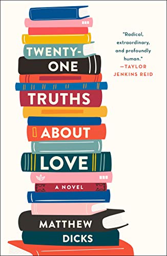 Twenty-one Truths About Love: A Novel by [Dicks, Matthew]