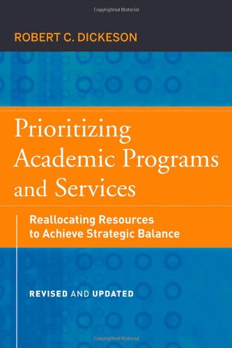 Prioritizing Academic Programs and Services: Reallocating Resources to Achieve Strategic Balance, Revised and Updated