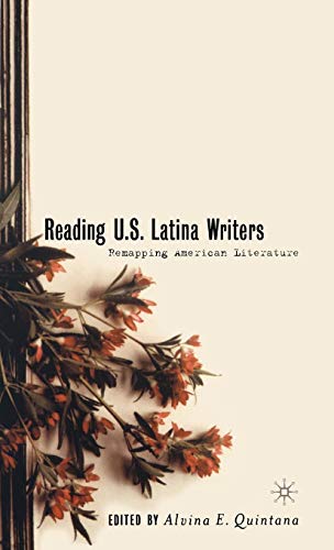 Reading U.S. Latina Writers: Remapping American Literature by