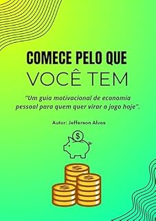 Livro Comece pelo que você tem: Um guia motivacional de economia pessoal para quem quer virar o jogo hoje
