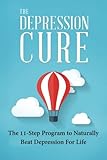 The Depression Cure: The 11-Step Program To Naturally Beat Depression For Life