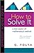 How to Solve It: A New Aspect of Mathematical Method by G. Polya, John H. Conway