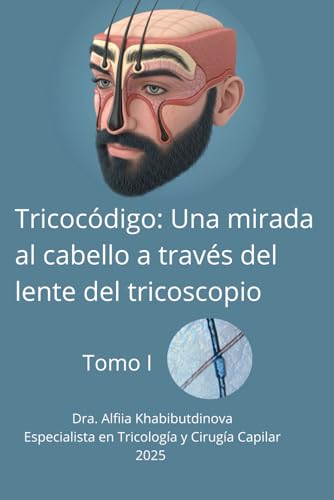 Tricocódigo: Una mirada al cabello a través del lente del tricoscopio: Tomo 1 (Spanish Edition)