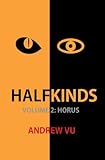 Halfkinds: Survival and Superiority (Volume 2 - Horus)