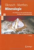 Mineralogie : Eine Einfuhrung in die spezielle Mineralogie, Petrologie und Lagerstattenkunde, Okrusch, Martin and Matthes, Siegfried, 3540238123